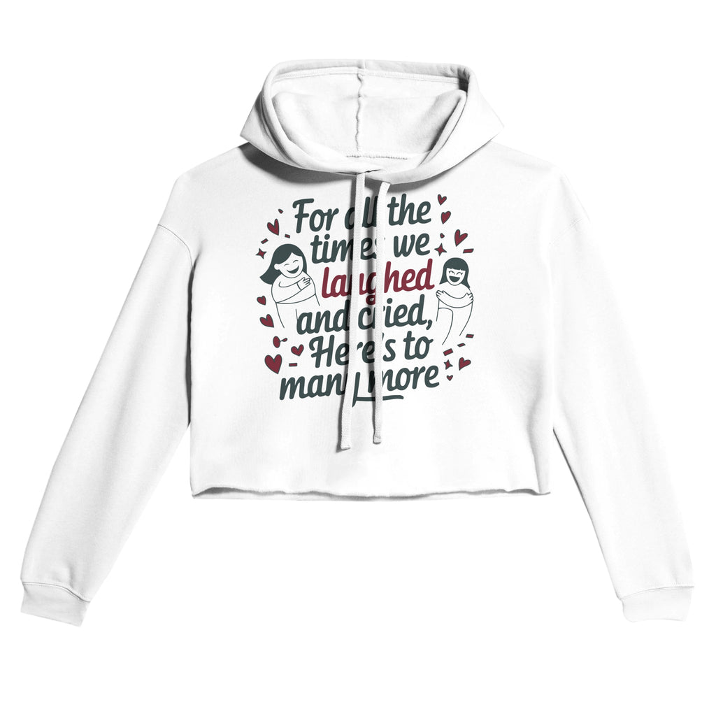 For All the Laughter and Tears - Celebrate Sisterhood - White - Hoodies