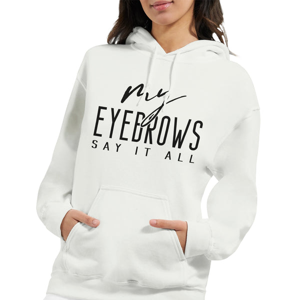 My EYEBROWS SAY IT ALL - Speak Volumes in Style - - Print Material