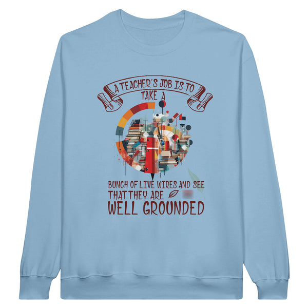 Live Wires, Grounded Wisdom - A Teacher's Tribute Sweatshirt - - Sweatshirts