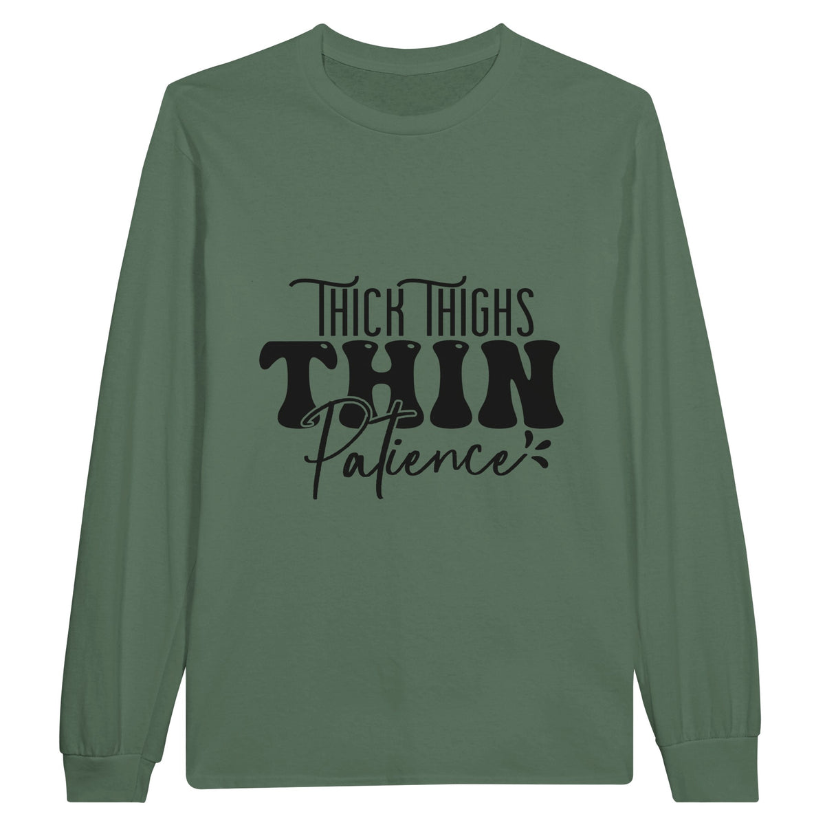 Patience in Bold Print - Thick Thighs, Thin Design - - Sweatshirt