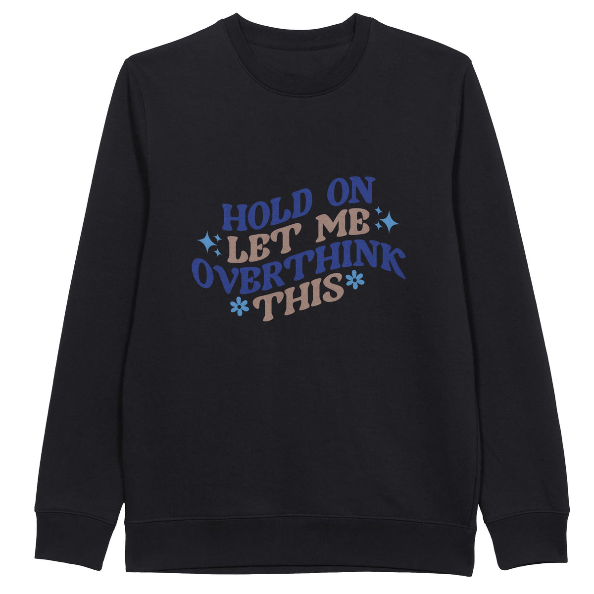 The Art of Overthinking - Now on a Sweatshirt - - Sweatshirt