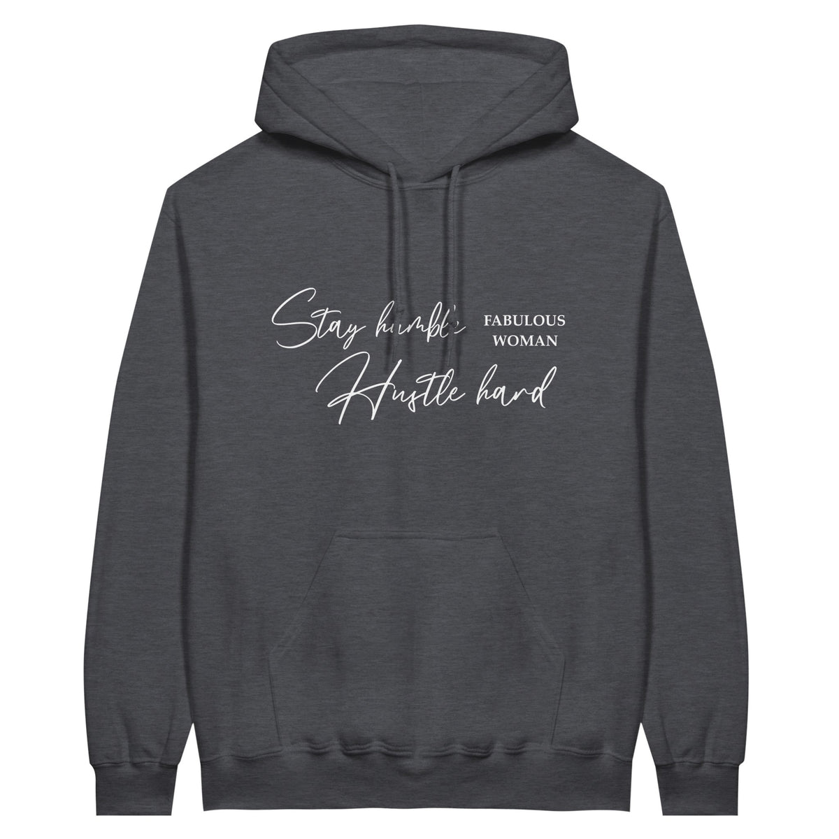 Empowering Elegance Hoodie - Stay Humble - Hustle Hard - Fabulous Woman - Dark Heather - Hoodies