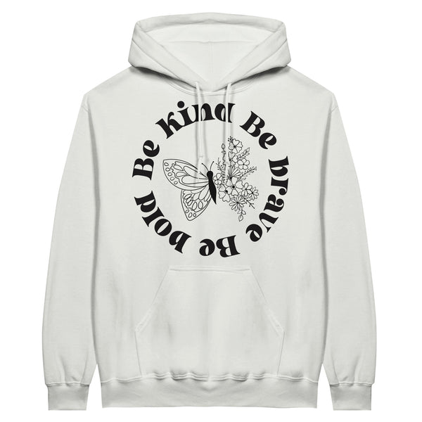 Be Kind. Be Brave. Be Bold - Empowerment in Every Stitch - White - Hoodies