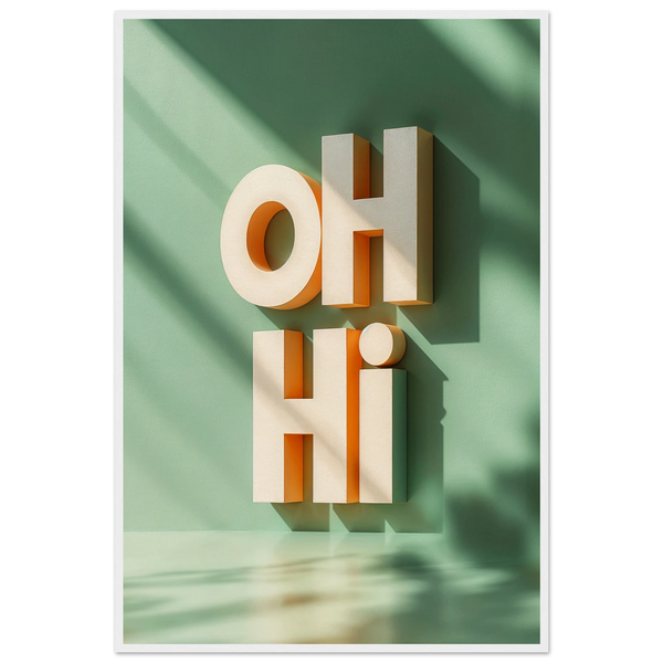 Say Hello Boldly – OH HI Gift + Memory Wall Art - - Wooden Framed Posters