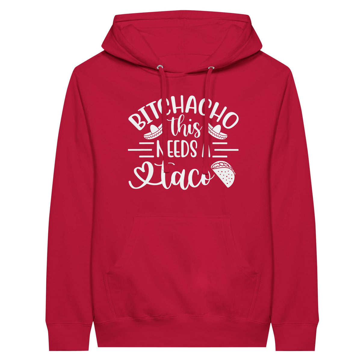 Bitchacho Taco Hoodie - For Those Who Live for Flavorful Moments - Red - Hoodies