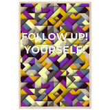 Abstract Motivation - Follow Up! Yourself! - 60x90 cm 24x36″ Wood frame - Wooden Framed Posters