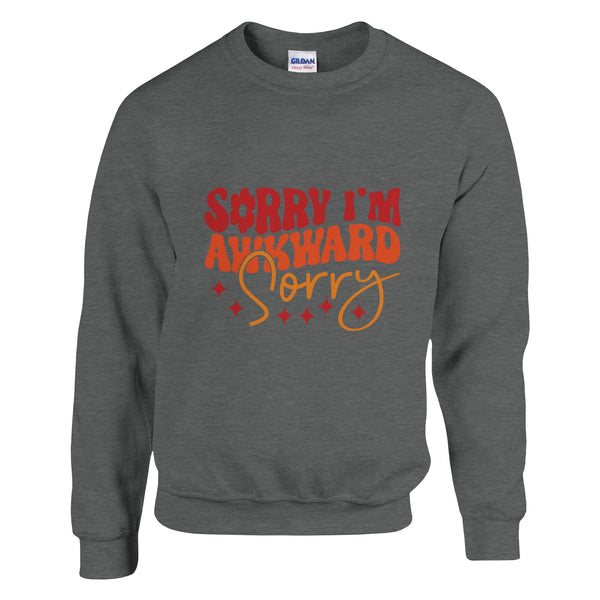 Embrace Your Awkwardness - Sorry, Not Sorry - Graphite Heather - Sweatshirts