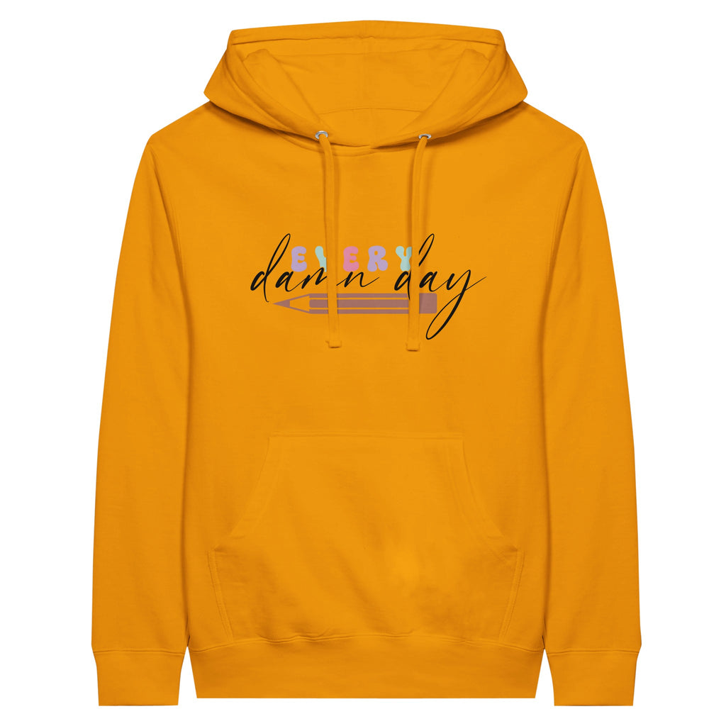 Every Damn Day - Premium Unisex Pullover Hoodie - Gold M - Hoodies