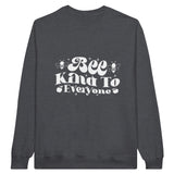 Bee Kind - A Reminder for Every Day - Dark Heather - Sweatshirts