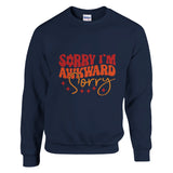 Embrace Your Awkwardness - Sorry, Not Sorry - Navy - Sweatshirts