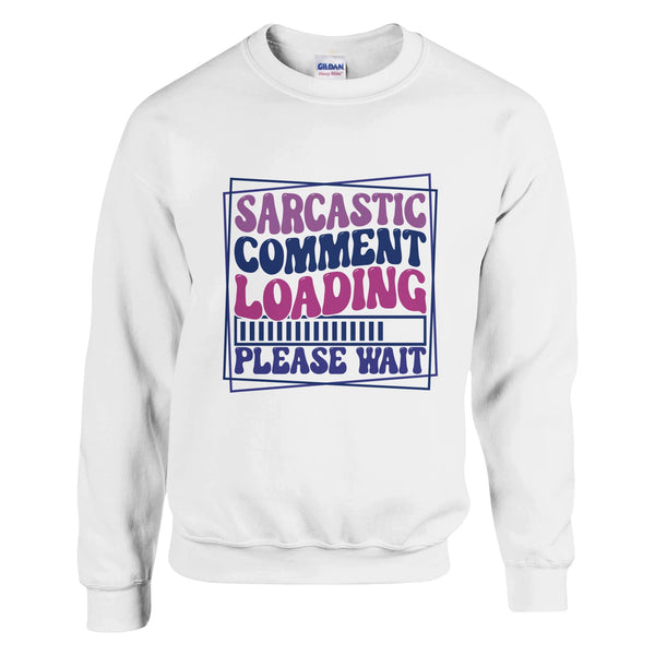 Humor on Hold - Sarcastic Comment Loading - White - Sweatshirt