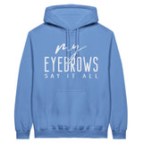 My EYEBROWS SAY IT ALL - Speak Volumes in Style - Carolina Blue - Print Material