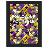 Abstract Motivation - Follow Up! Yourself! - 13x18 cm 5x7″ Black frame - Wooden Framed Posters