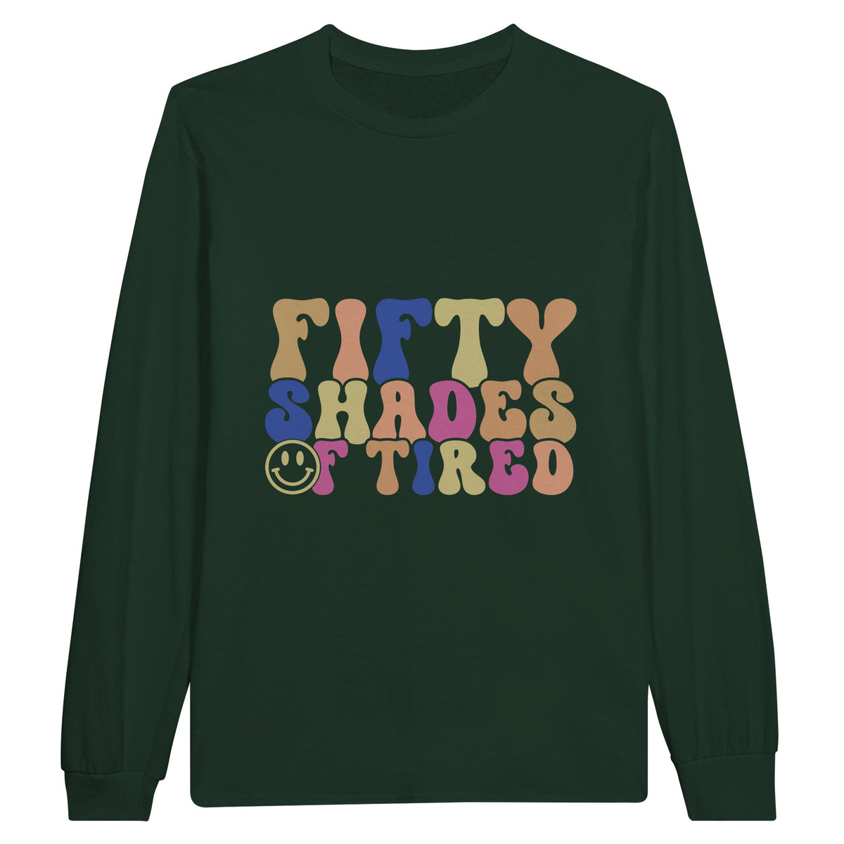 Tired But Trendy - Explore the Shades of Exhaustion - Forest Green - Sweatshirt