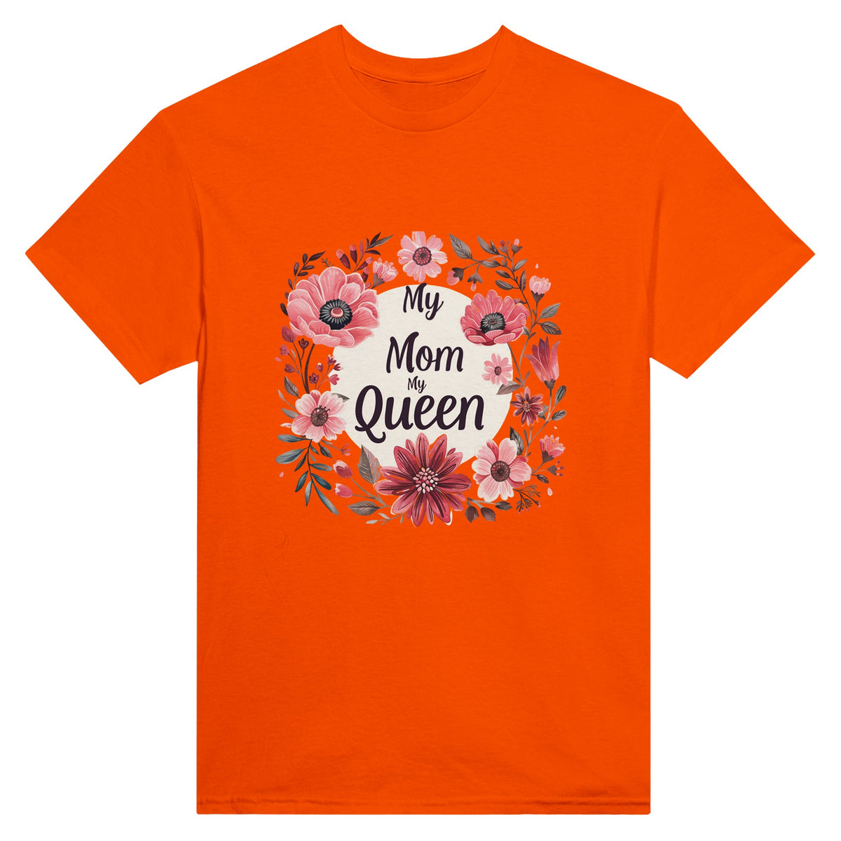 My Mom, My Queen - Floral Elegance for Her Majesty - Orange - T-shirts