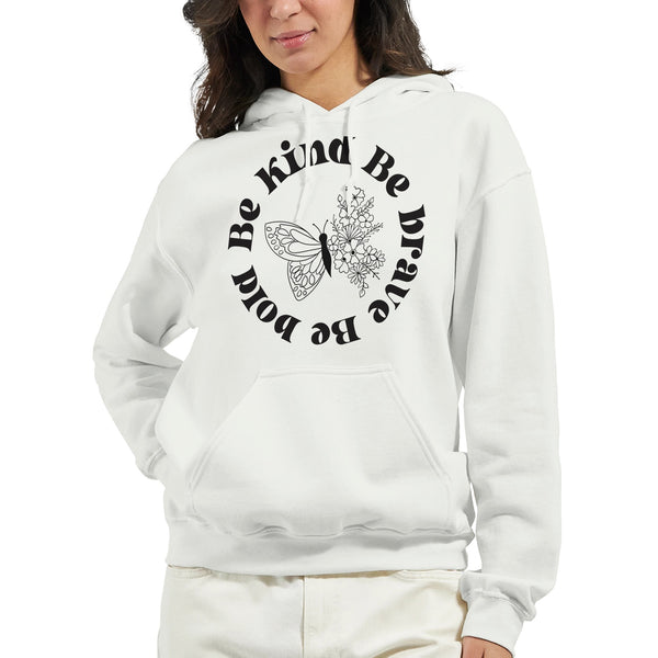 Be Kind. Be Brave. Be Bold - Empowerment in Every Stitch - - Hoodies