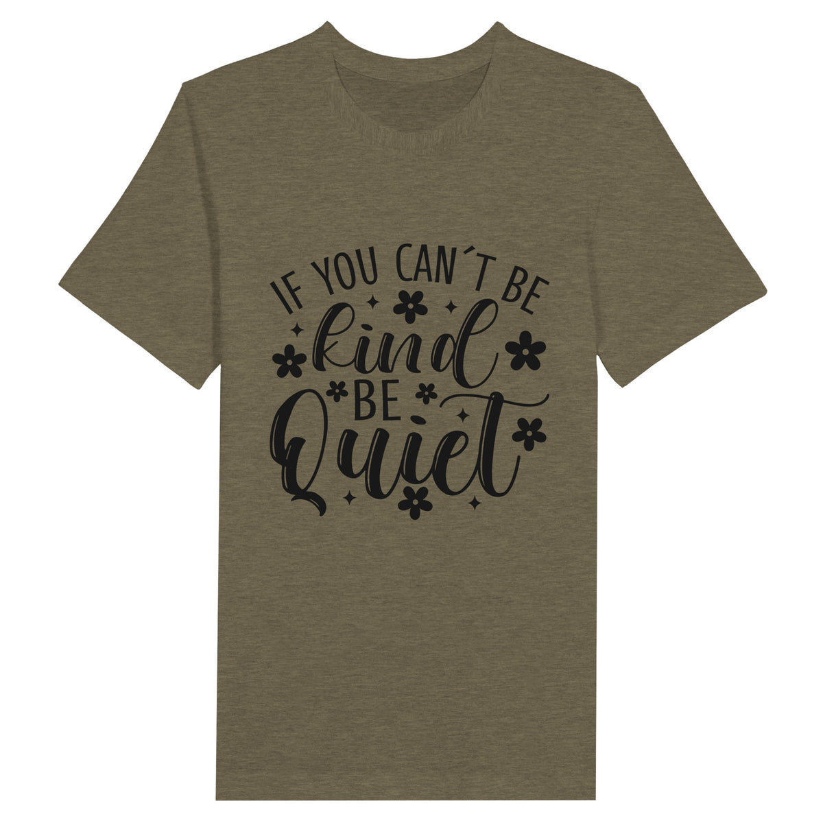 Crown or Quiet - Choose Your Kingdom - Heather Olive - T-shirts