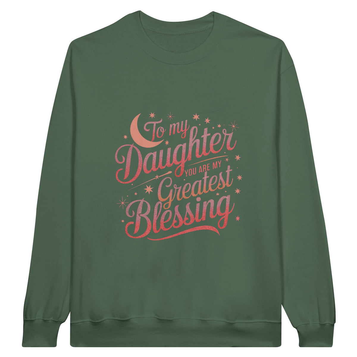 To My Daughter – A Father's Heartfelt Message - Military Green - Sweatshirts