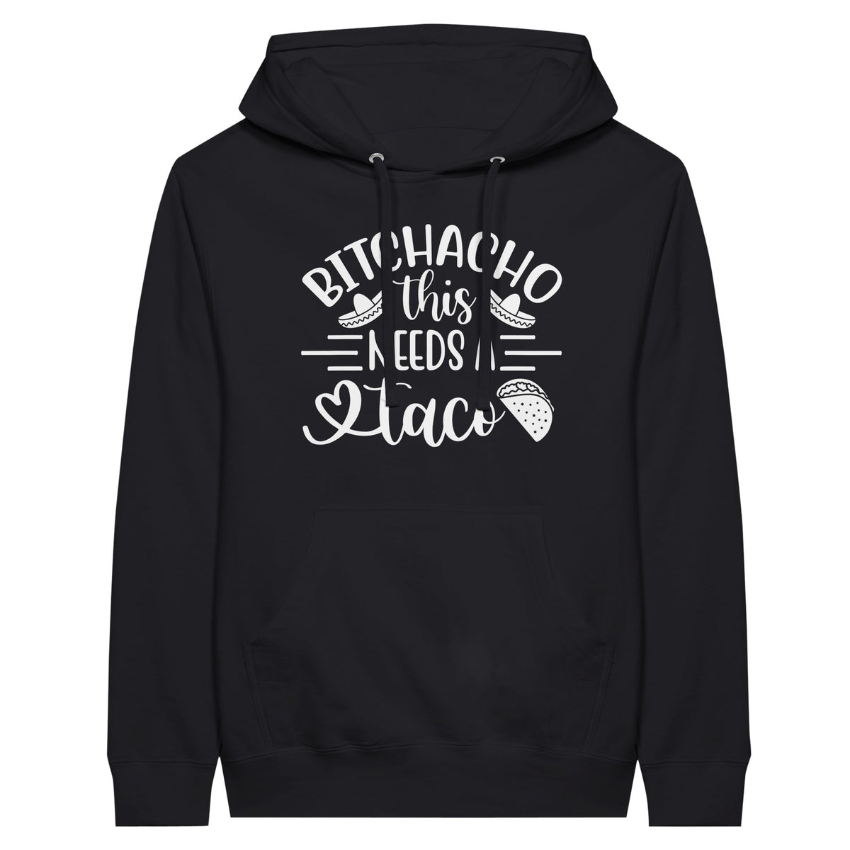 Bitchacho Taco Hoodie - For Those Who Live for Flavorful Moments - Black - Hoodies