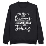 Not Joking - Clever Quote Design - Black - Sweatshirt