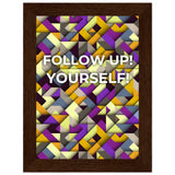 Abstract Motivation - Follow Up! Yourself! - 13x18 cm 5x7″ Dark wood frame - Wooden Framed Posters