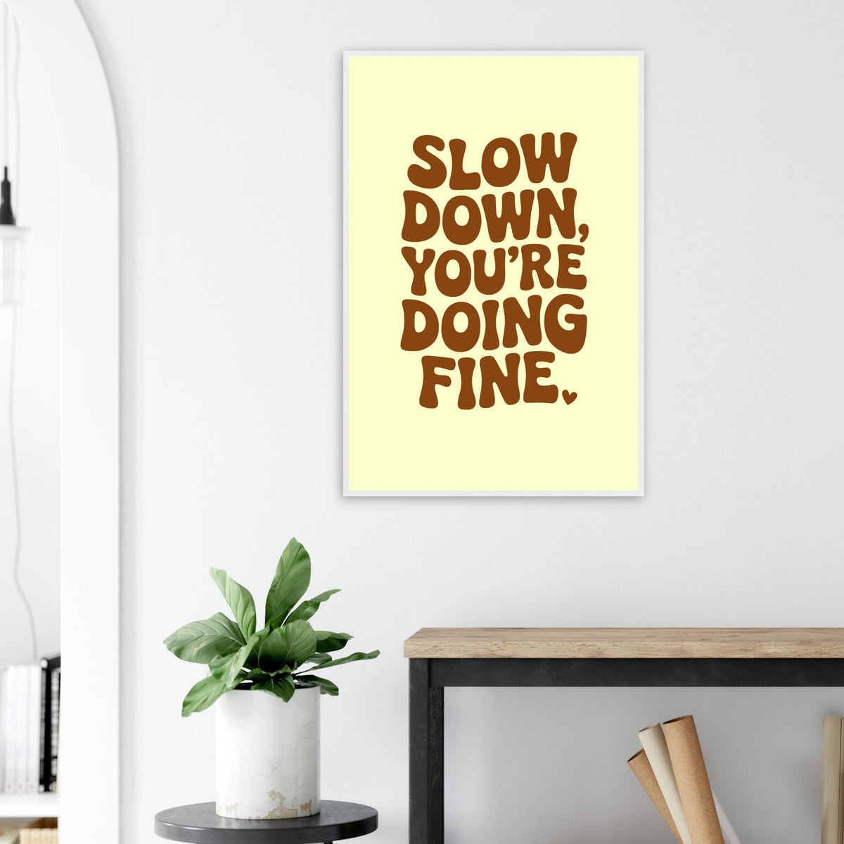 Gift Positivity – Slow Down Wooden Poster Art - White frame - Wooden Framed Posters