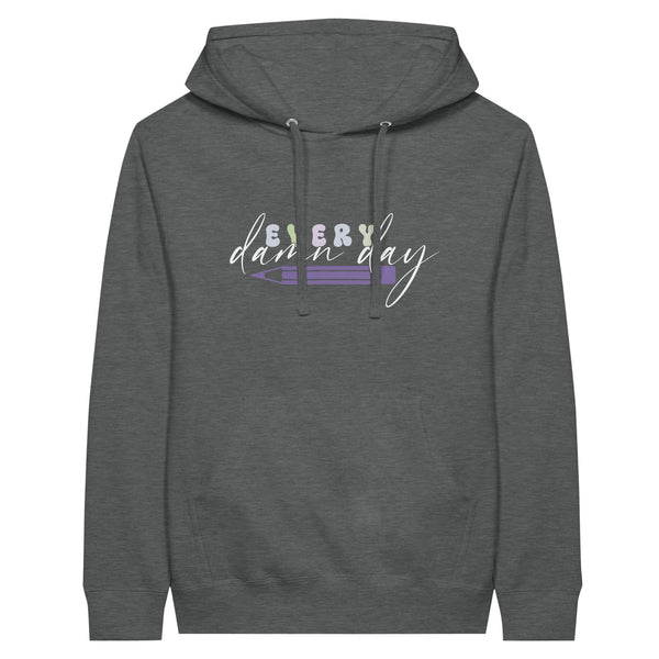 Every Damn Day - Premium Unisex Pullover Hoodie - Graphite Heather - Hoodies