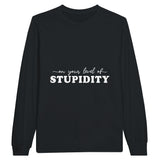 Wear Your Wit - Stupidity Longsleeve Statement - Black - Sweatshirt