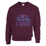 Thanks A BUNCH! – Wear Gratitude on Your Sleeve - Maroon - Sweatshirt