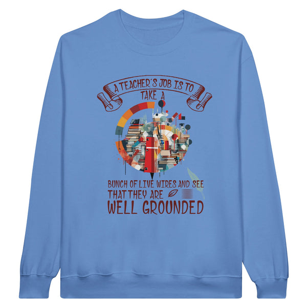 Live Wires, Grounded Wisdom - A Teacher's Tribute Sweatshirt - Carolina Blue - Sweatshirts