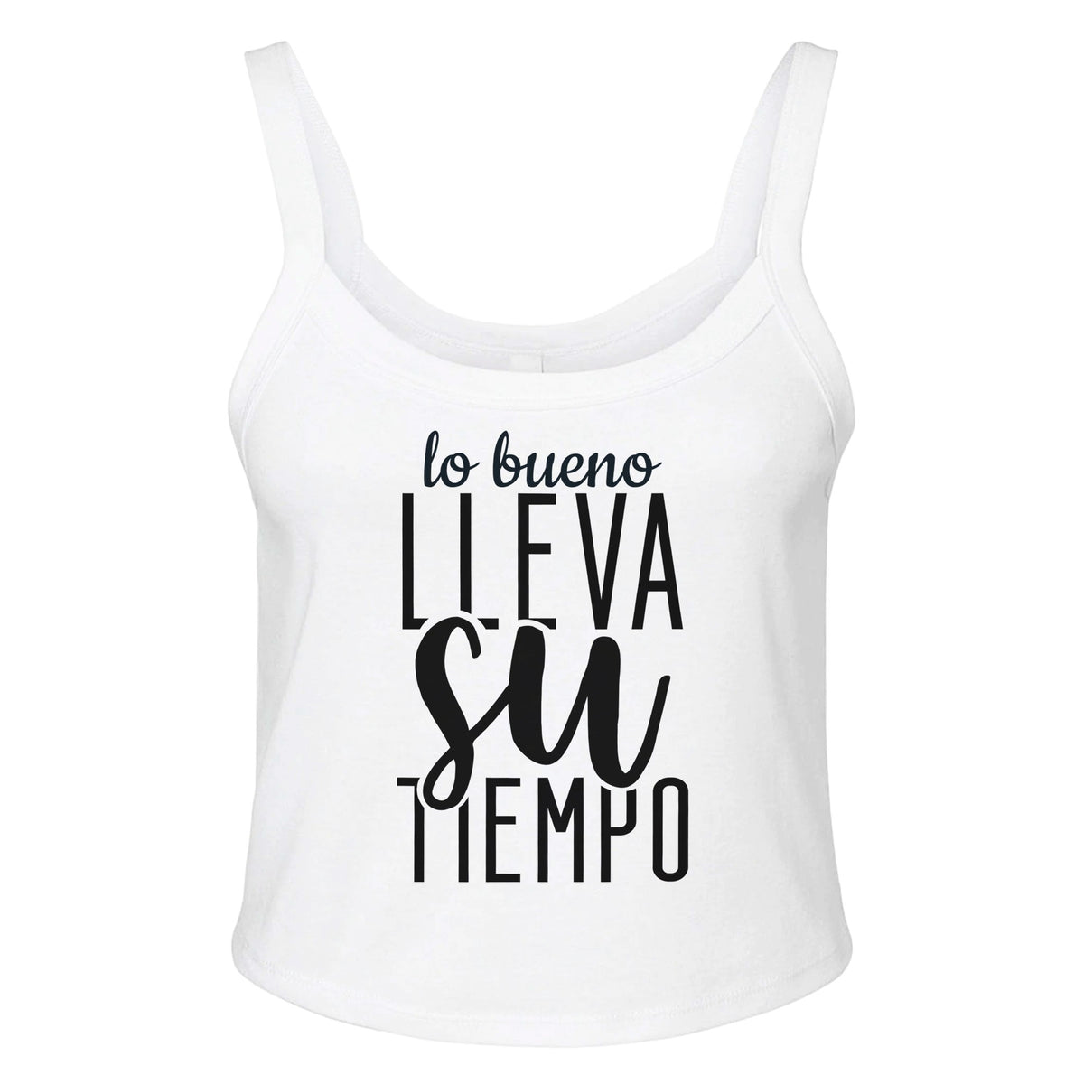 Embrace Patience - 'lo bueno LLEVA Su TEMPO' Design! - solid wht blend - Tank Tops