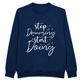 Empowerment Wear - Stop Dreaming Start Doing - Navy - Sweatshirts