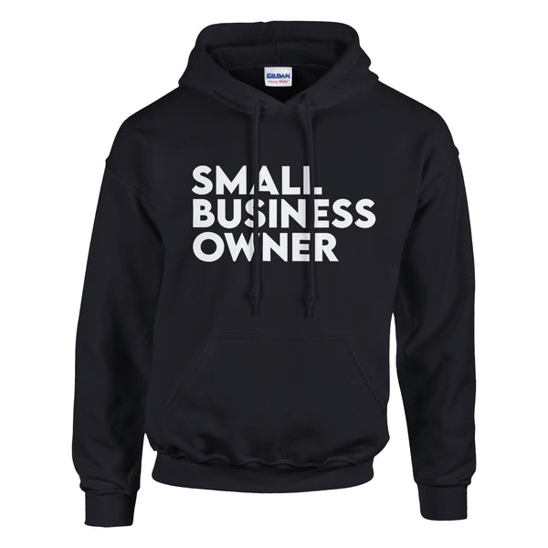 Small Business Owner - Wear Your Entrepreneurial Spirit - Black - Hoodies