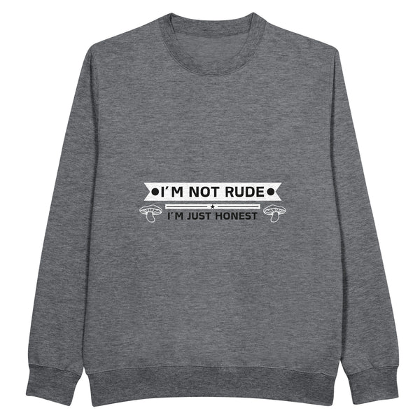 Honest Not Rude Sweatshirt - - Crewneck Sweatshirts