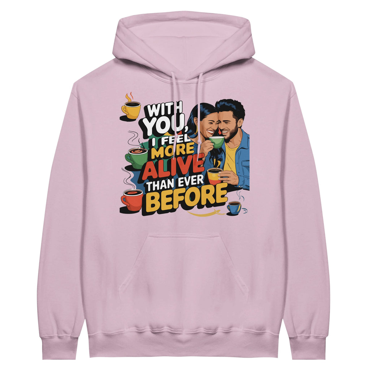 More Alive With You - The Perfect Gift for Him - Light Pink - Hoodies