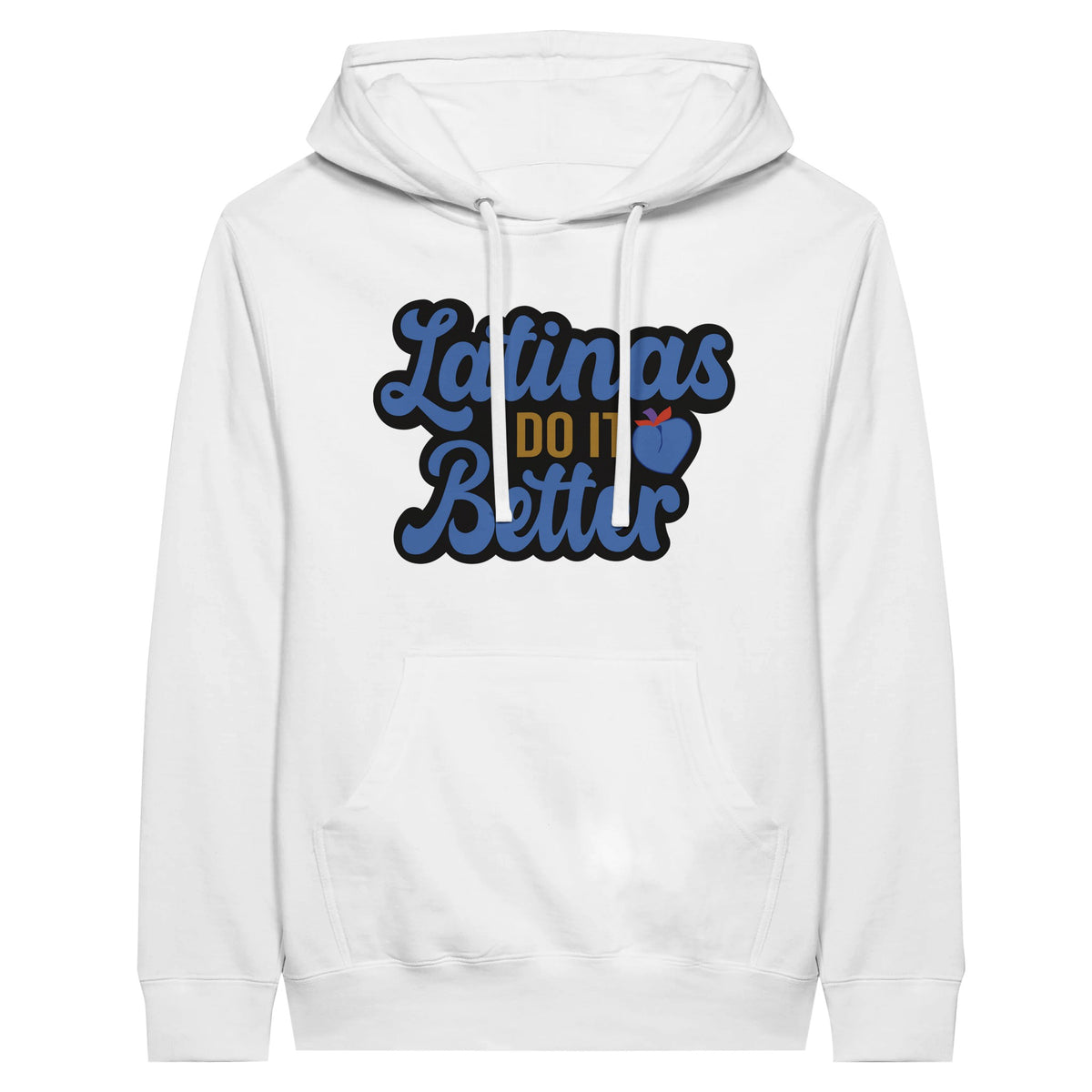 Latinas Do It Better - Premium Unisex Pullover Hoodie - White - Print Material