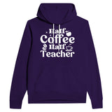 Sip & Educate - Half Coffee, Half Teacher - Team Purple - Hoodies