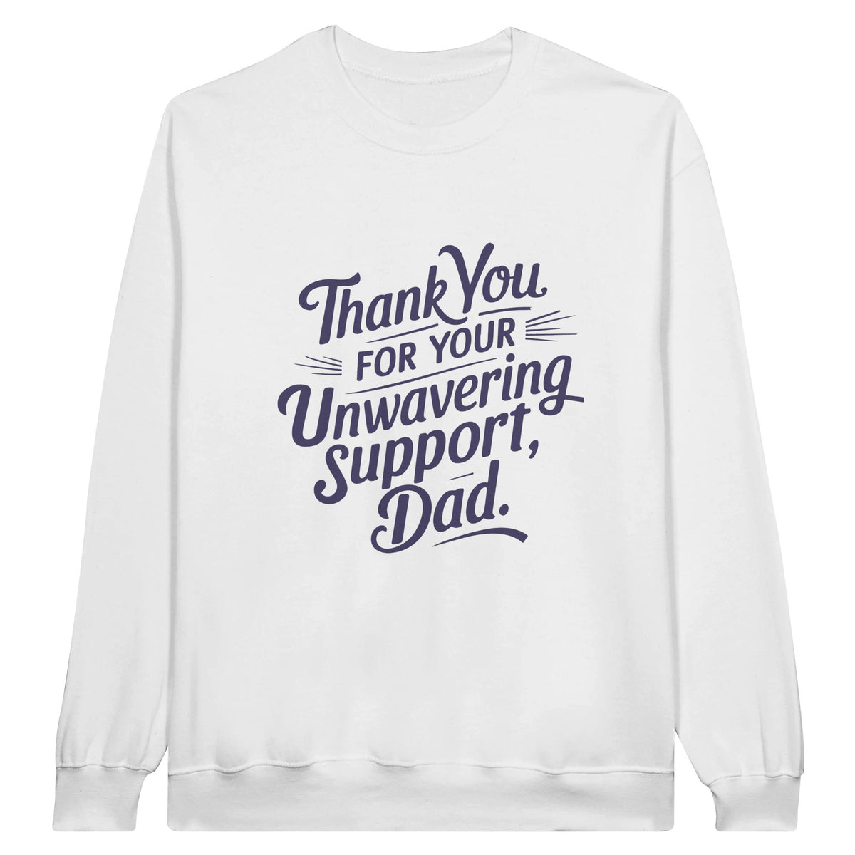 Thank You, Dad - For Your Unwavering Support - White - Sweatshirts