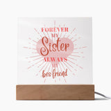 Forever My Sister Acrylic Plaque – Best Friend Keepsake - LED Corded Base - Acrylic Prints