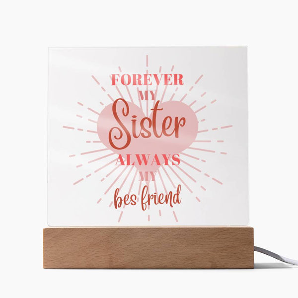 Forever My Sister Acrylic Plaque – Best Friend Keepsake - LED Corded Base - Acrylic Prints