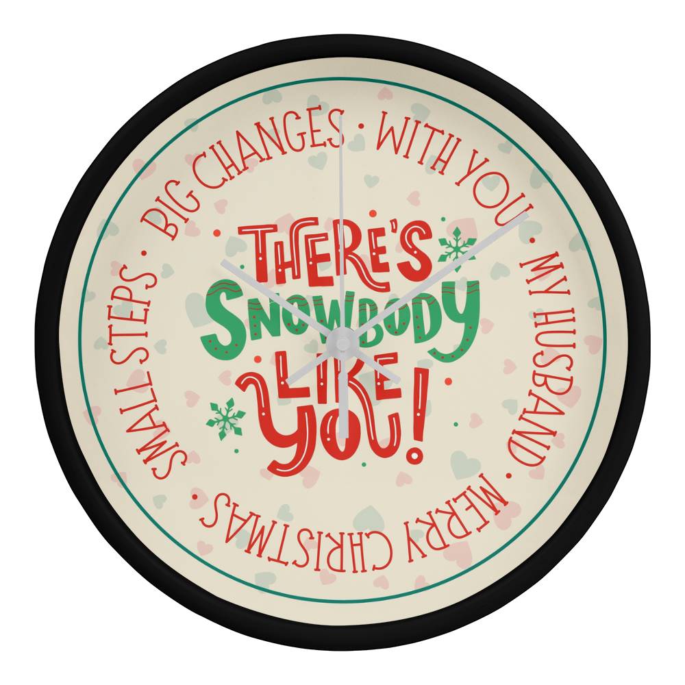 Snowbody Like You Clock for Husband - Black White - Wall Clocks