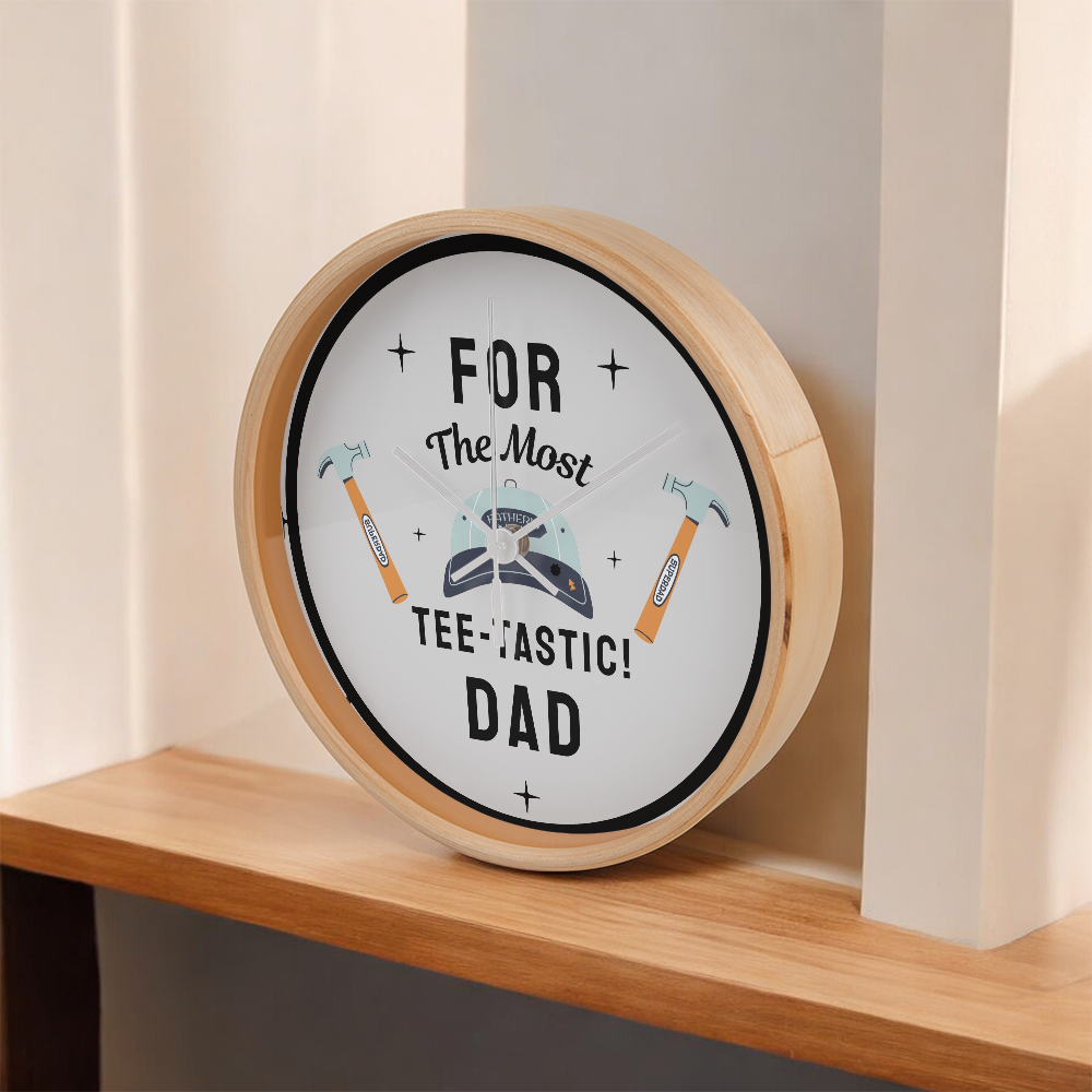Tee-Tastic Dad Wall Clock – Gift for Father - - Wall Clocks