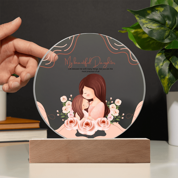 My Beautiful Daughter – Printed Circle Acrylic Plaque Gift - - Acrylic Prints
