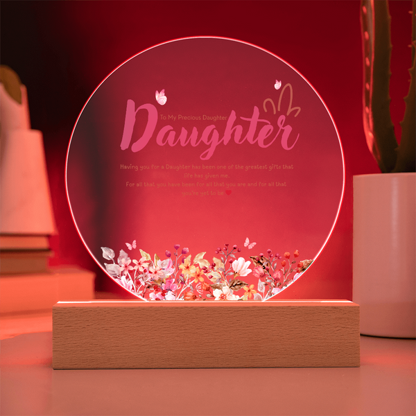 To My Precious Daughter – Printed Circle Acrylic Plaque Gift - Battery Powered LED Base - Acrylic Prints