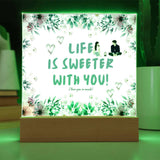 Anniversary Gift - Acrylic Plaque - Life Is Sweeter With You - Battery Powered LED Base - Acrylic Prints