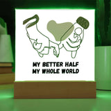 Anniversary Acrylic Plaque – My Better Half Gift - Battery Powered LED Base - Acrylic Prints