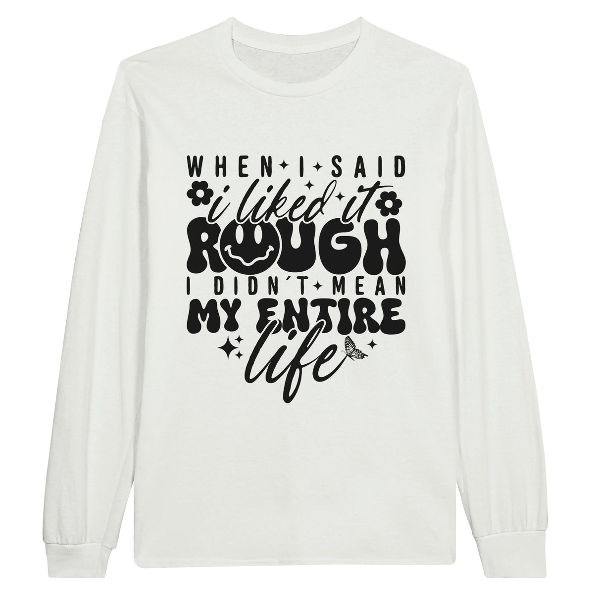 Life’s Irony - Embrace the Rough with Style - White - Long Sleeve T-shirts