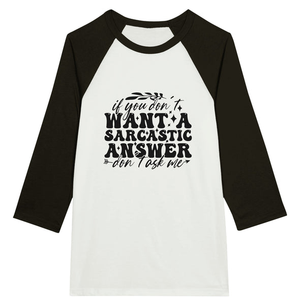 Sarcastic Answer Raglan - Bold Style - Timeless Fit - White and Black -