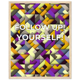 Abstract Motivation - Follow Up! Yourself! - 40x50 cm 16x20″ Wood frame - Wooden Framed Posters