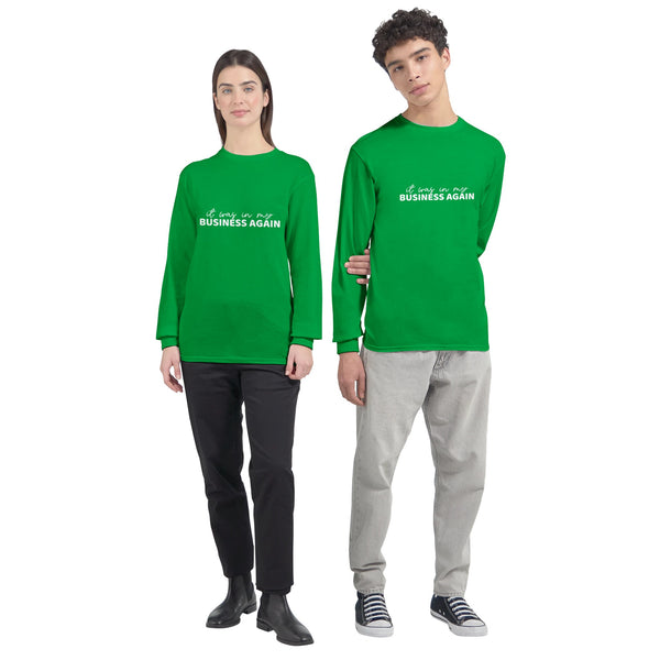 Business Intrusions - Wearable Humor on Cotton - Irish Green - Unisex Sweatshirts